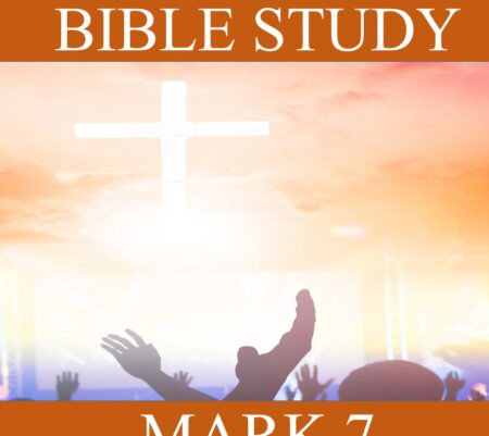 GOSPEL OF MARK – CHAPTER 7